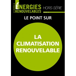 Le Journal des Énergies Renouvelables Hors-Série Spécial la climatisation renouvelable