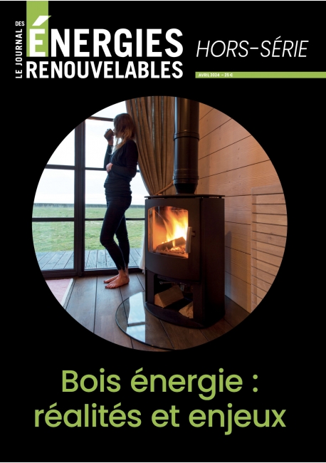 Le Journal des Énergies Renouvelables Hors-Série Spécial Bois Énergie : réalités et enjeux